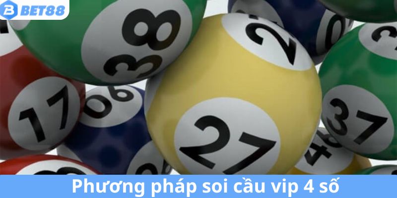 Tổng hợp phương thức soi cầu vip 4 số chính xác tại BET88