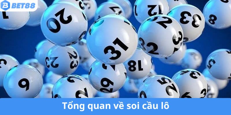 Tổng quan về soi cầu lô hiệu quả